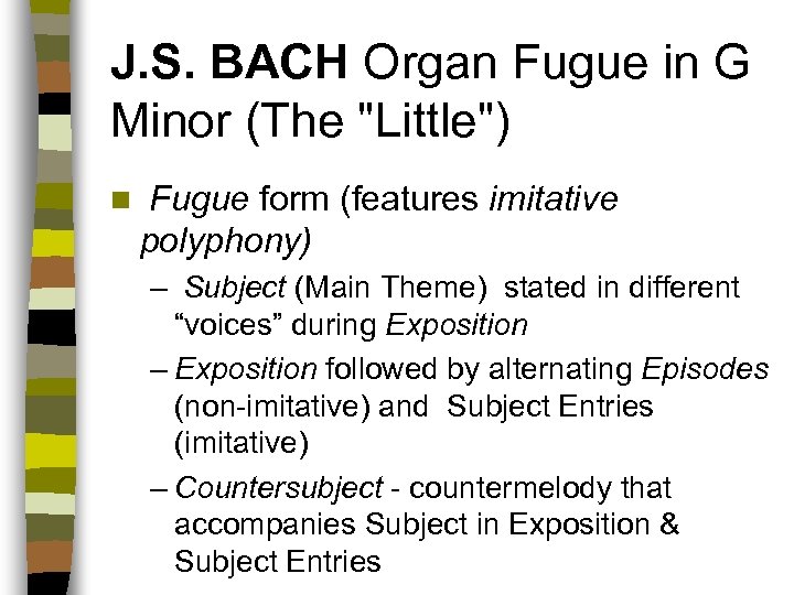 J. S. BACH Organ Fugue in G Minor (The "Little") n Fugue form (features