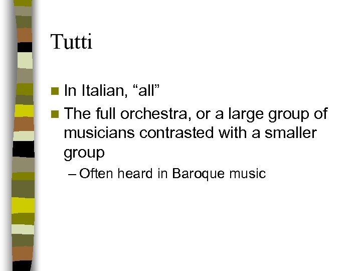 Tutti n In Italian, “all” n The full orchestra, or a large group of