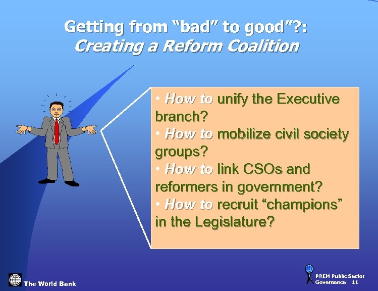 Getting from “bad” to good”? : Creating a Reform Coalition • How to unify