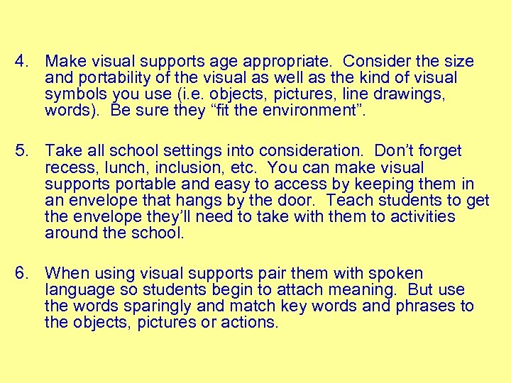 4. Make visual supports age appropriate. Consider the size and portability of the visual