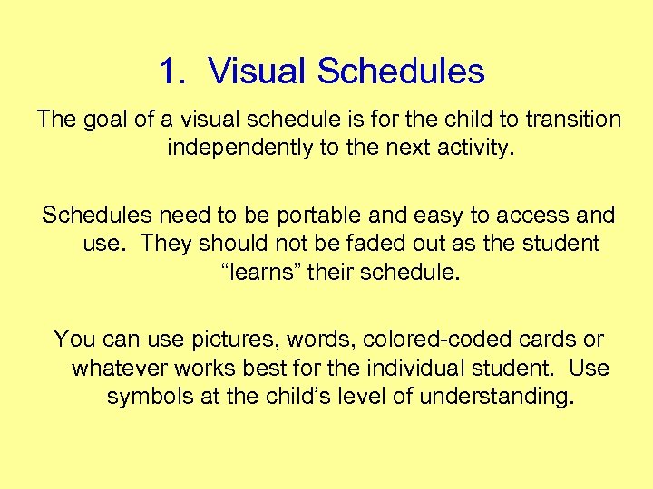 1. Visual Schedules The goal of a visual schedule is for the child to