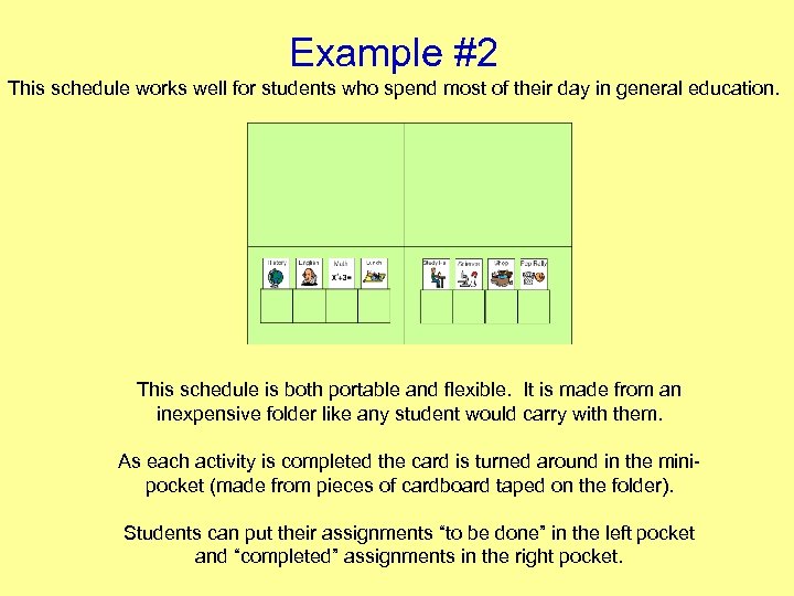 Example #2 This schedule works well for students who spend most of their day