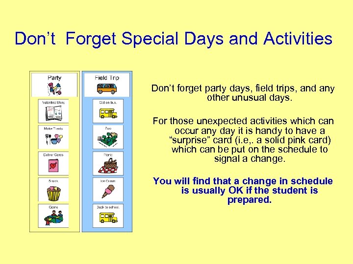 Don’t Forget Special Days and Activities Don’t forget party days, field trips, and any