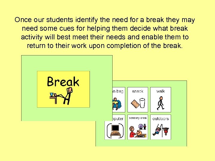 Once our students identify the need for a break they may need some cues