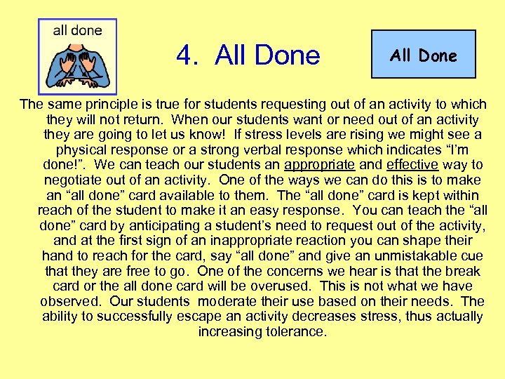 4. All Done The same principle is true for students requesting out of an