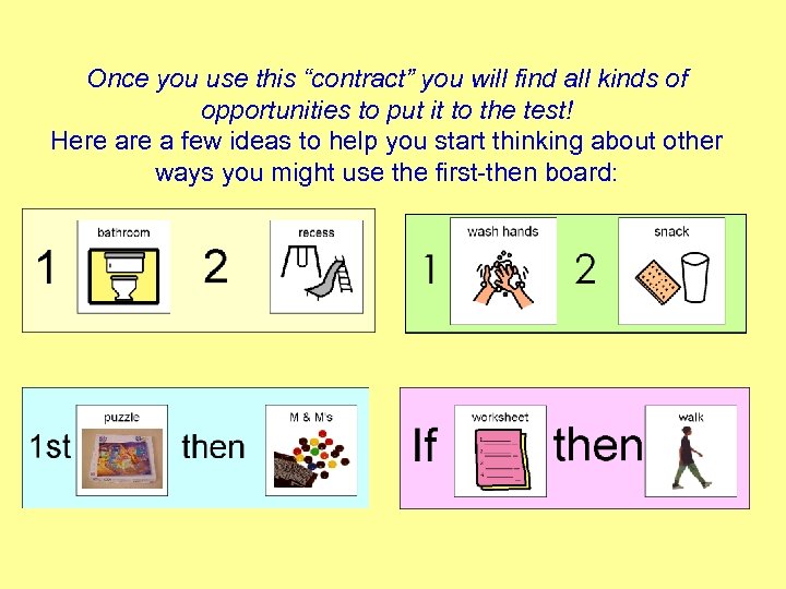 Once you use this “contract” you will find all kinds of opportunities to put