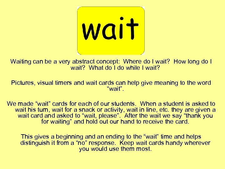 Waiting can be a very abstract concept: Where do I wait? How long do