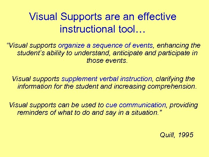 Visual Supports are an effective instructional tool… “Visual supports organize a sequence of events,