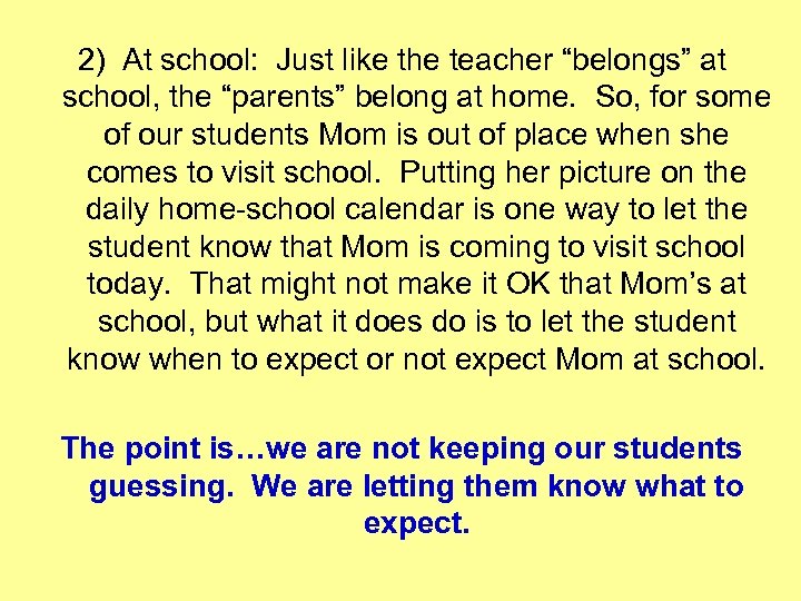 2) At school: Just like the teacher “belongs” at school, the “parents” belong at
