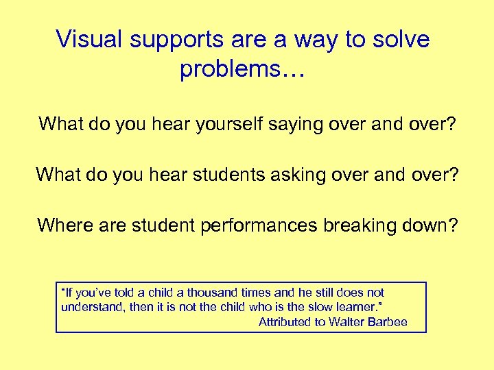 Visual supports are a way to solve problems… What do you hear yourself saying
