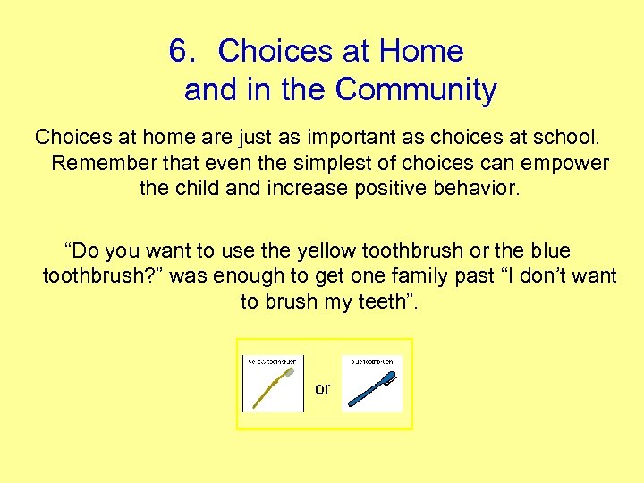 6. Choices at Home and in the Community Choices at home are just as
