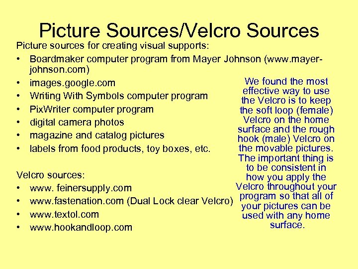 Picture Sources/Velcro Sources Picture sources for creating visual supports: • Boardmaker computer program from