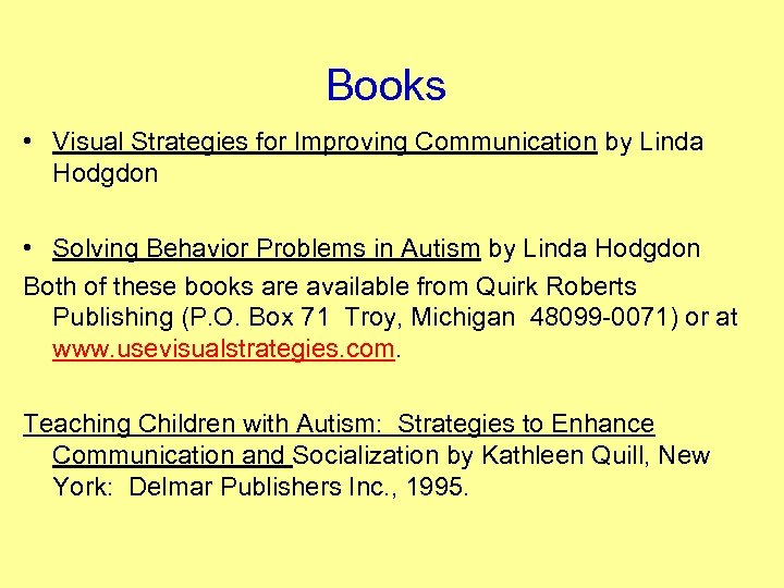 Books • Visual Strategies for Improving Communication by Linda Hodgdon • Solving Behavior Problems