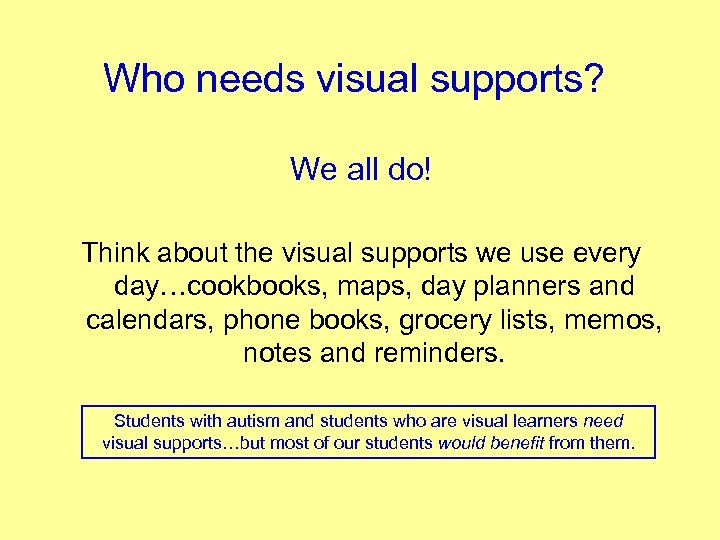 Who needs visual supports? We all do! Think about the visual supports we use