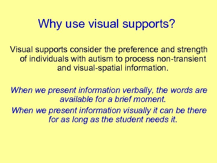 Why use visual supports? Visual supports consider the preference and strength of individuals with