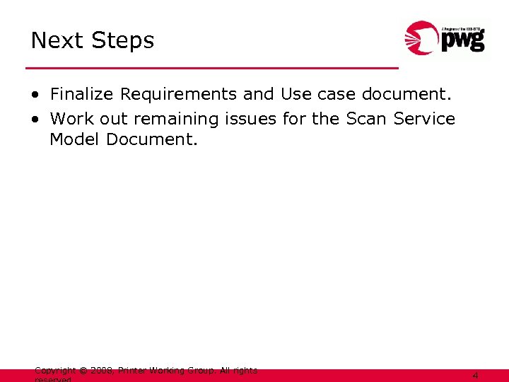 Next Steps • Finalize Requirements and Use case document. • Work out remaining issues