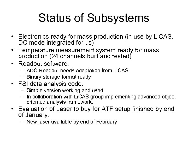 Status of Subsystems • Electronics ready for mass production (in use by Li. CAS,