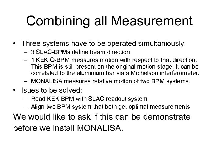 Combining all Measurement • Three systems have to be operated simultaniously: – 3 SLAC-BPMs