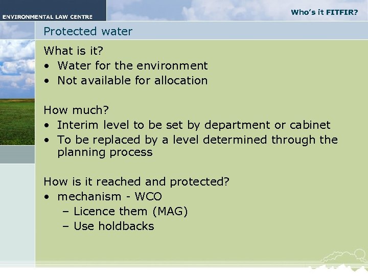 Who’s it FITFIR? Protected water What is it? • Water for the environment •
