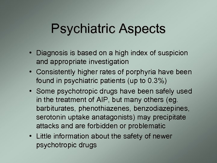 Psychiatric Aspects • Diagnosis is based on a high index of suspicion and appropriate