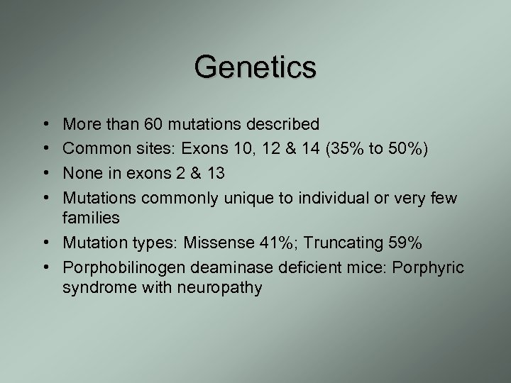 Genetics • • More than 60 mutations described Common sites: Exons 10, 12 &
