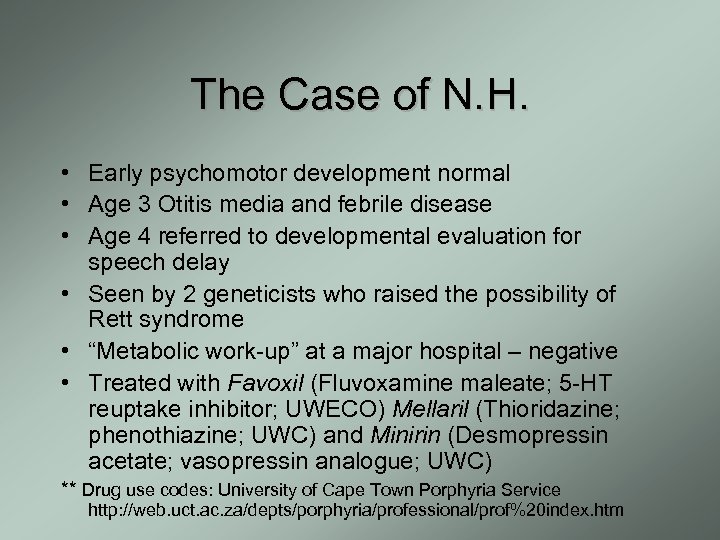 The Case of N. H. • Early psychomotor development normal • Age 3 Otitis