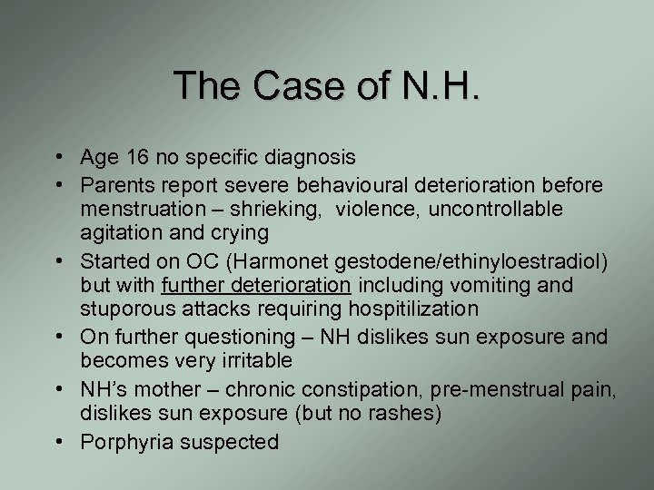 The Case of N. H. • Age 16 no specific diagnosis • Parents report