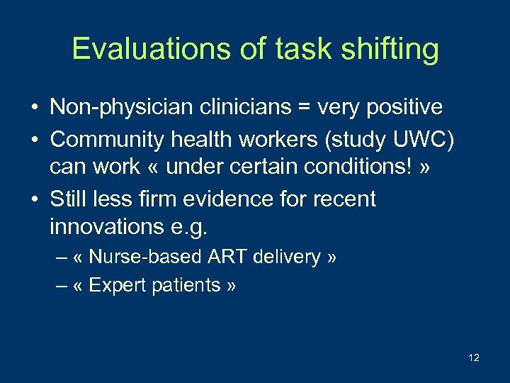 Evaluations of task shifting • Non-physician clinicians = very positive • Community health workers
