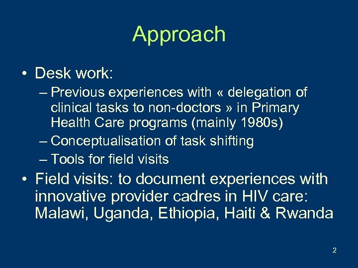 Approach • Desk work: – Previous experiences with « delegation of clinical tasks to
