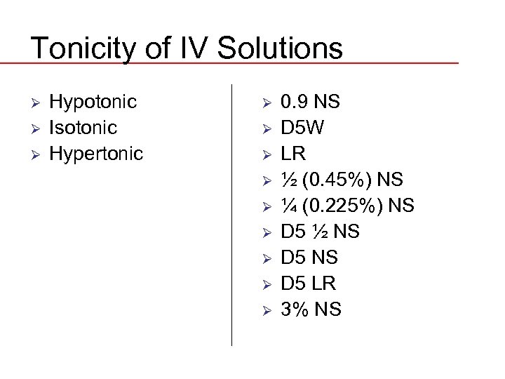 Tonicity of IV Solutions Ø Ø Ø Hypotonic Isotonic Hypertonic Ø Ø Ø Ø