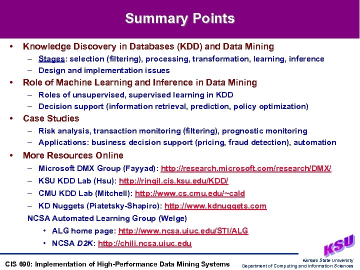 Summary Points • Knowledge Discovery in Databases (KDD) and Data Mining – Stages: selection