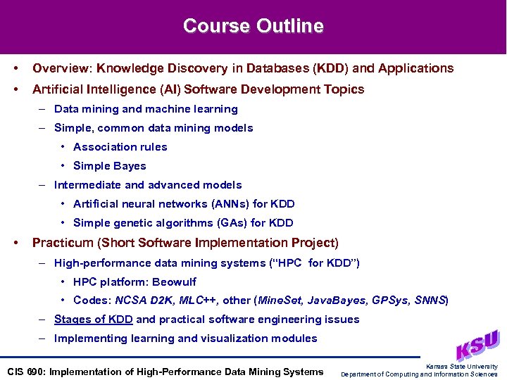 Course Outline • Overview: Knowledge Discovery in Databases (KDD) and Applications • Artificial Intelligence