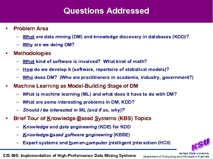 Questions Addressed • Problem Area – What are data mining (DM) and knowledge discovery