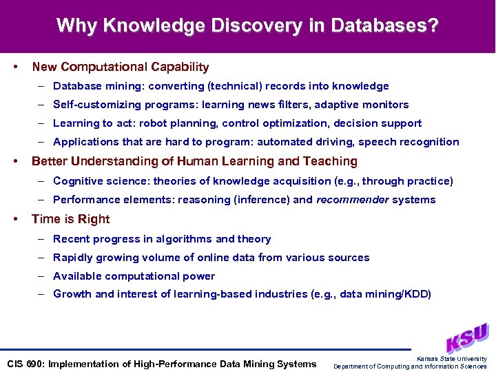 Why Knowledge Discovery in Databases? • New Computational Capability – Database mining: converting (technical)