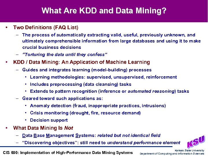 What Are KDD and Data Mining? • Two Definitions (FAQ List) – The process