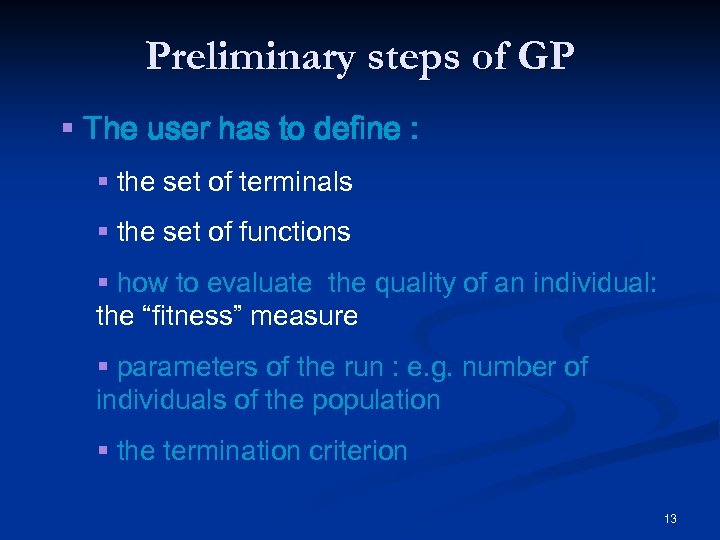 Preliminary steps of GP § The user has to define : § the set