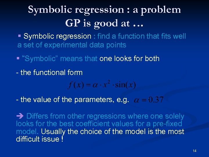 Symbolic regression : a problem GP is good at … § Symbolic regression :