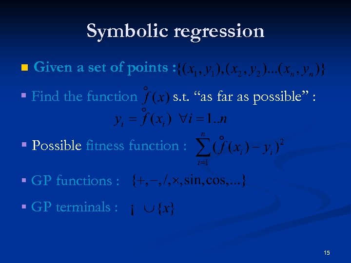 Symbolic regression n Given a set of points : § Find the function s.