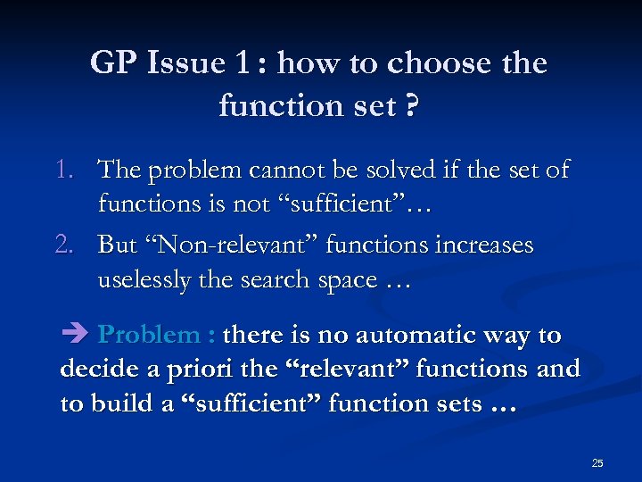 GP Issue 1 : how to choose the function set ? 1. The problem