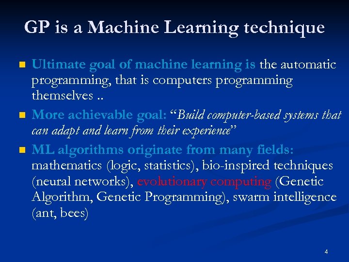 GP is a Machine Learning technique n n n Ultimate goal of machine learning