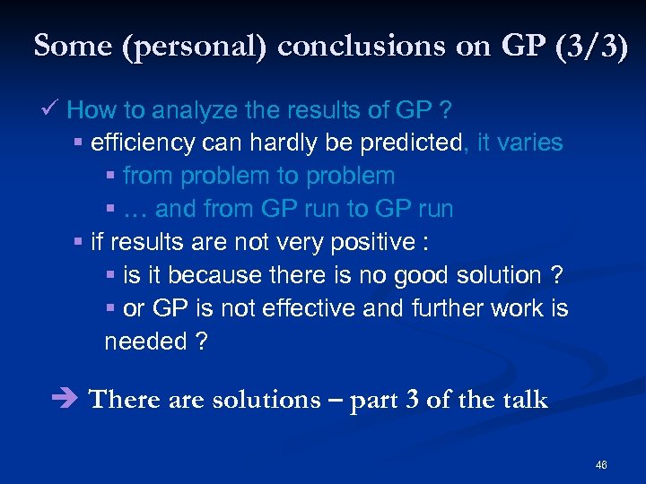 Some (personal) conclusions on GP (3/3) ü How to analyze the results of GP