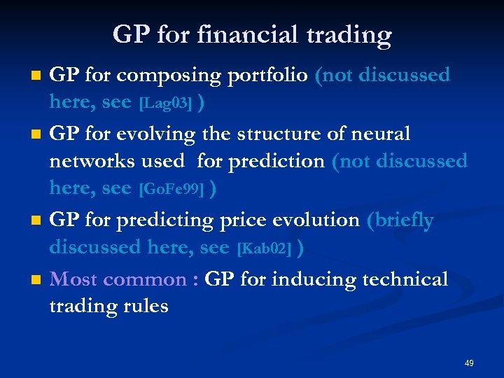 GP for financial trading n n GP for composing portfolio (not discussed here, see