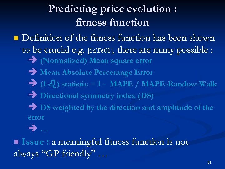 Predicting price evolution : fitness function n Definition of the fitness function has been