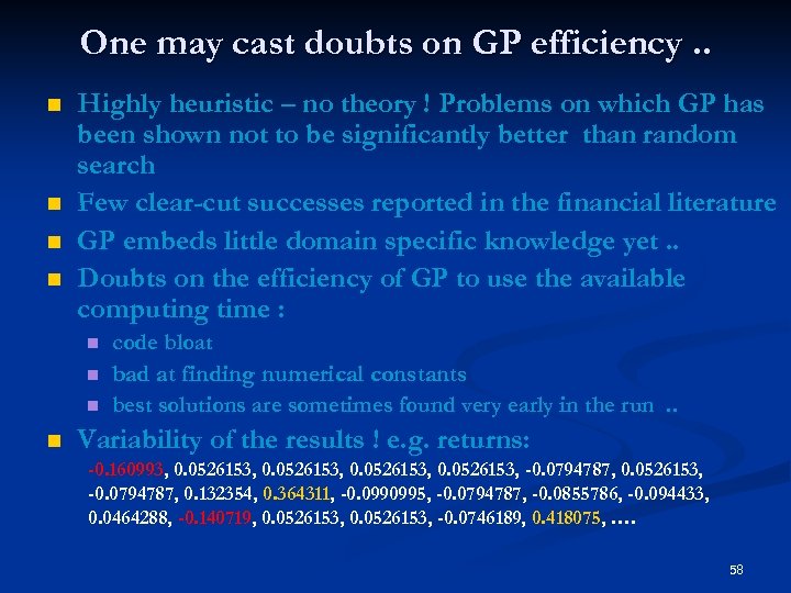 One may cast doubts on GP efficiency. . n n Highly heuristic – no