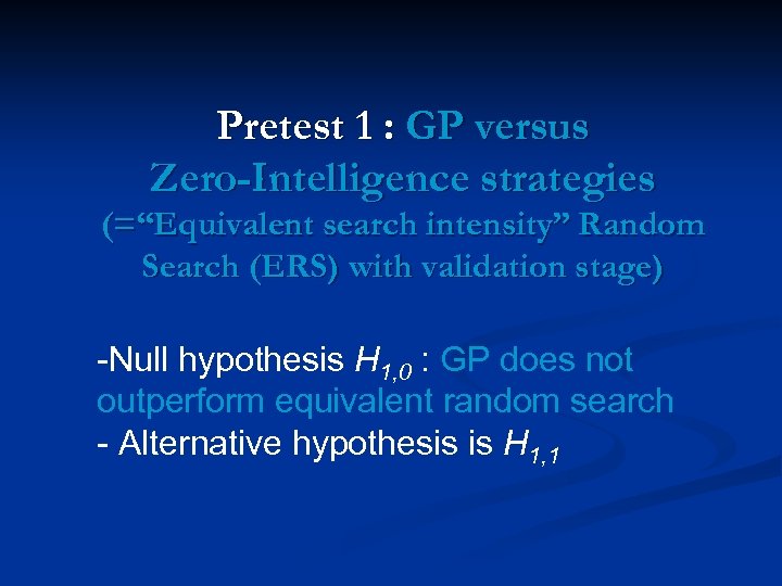 Pretest 1 : GP versus Zero-Intelligence strategies (=“Equivalent search intensity” Random Search (ERS) with