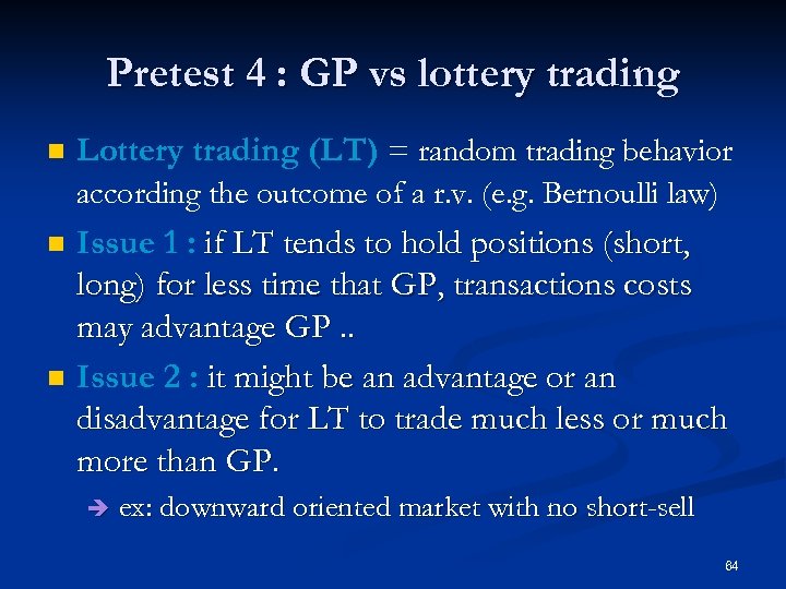 Pretest 4 : GP vs lottery trading n Lottery trading (LT) = random trading