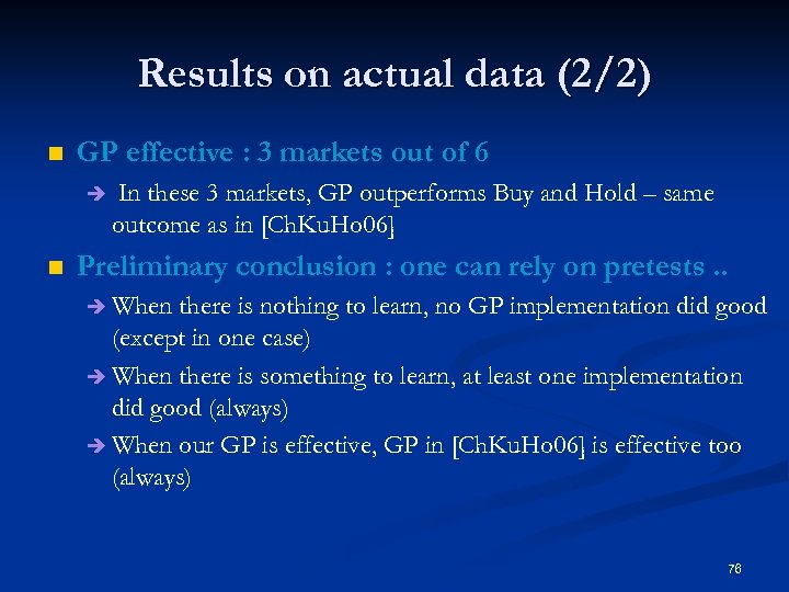 Results on actual data (2/2) n GP effective : 3 markets out of 6