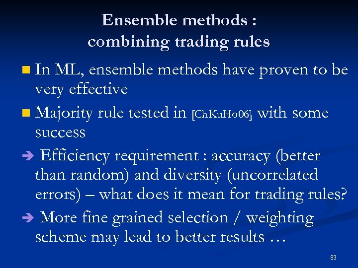 Ensemble methods : combining trading rules In ML, ensemble methods have proven to be