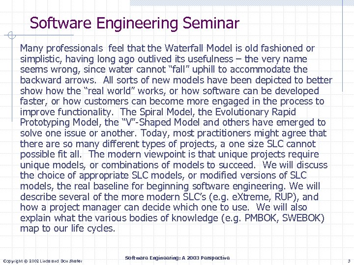 Software Engineering Seminar Many professionals feel that the Waterfall Model is old fashioned or