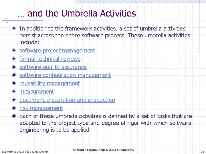 … and the Umbrella Activities In addition to the framework activities, a set of